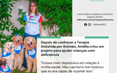 Histórias de Impacto: Depois de conhecer a Terapia Assistida por Animais, Amélia criou um projeto para ajudar crianças com deficiência